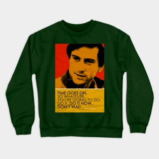 Robert De Niro Inspirational Quote Crewneck Sweatshirt